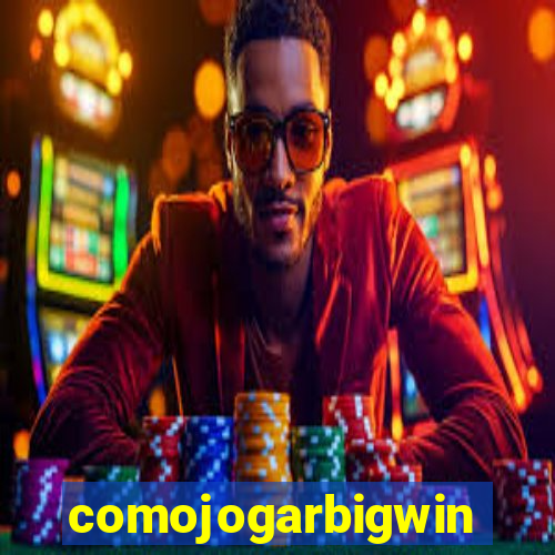 comojogarbigwin