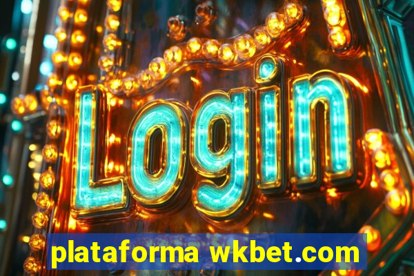 plataforma wkbet.com