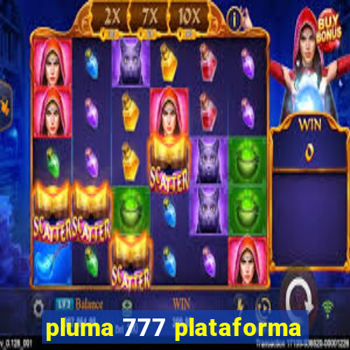 pluma 777 plataforma