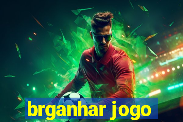 brganhar jogo