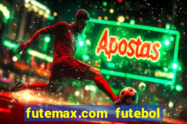 futemax.com futebol ao vivo