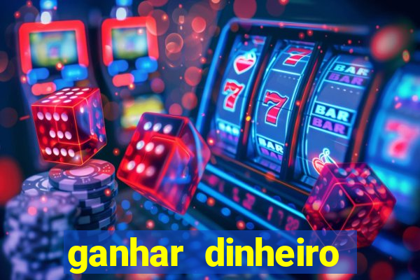 ganhar dinheiro jogando grátis