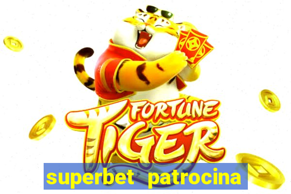 superbet patrocina quais times