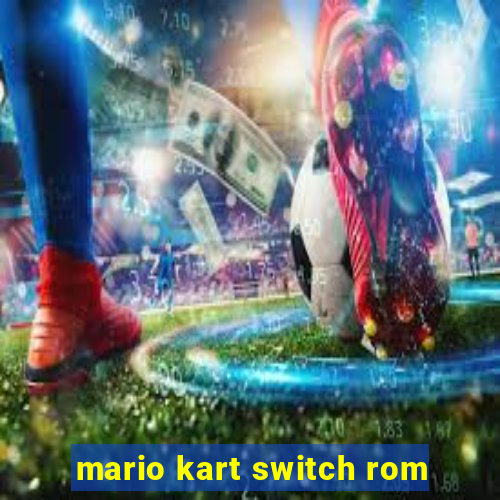 mario kart switch rom