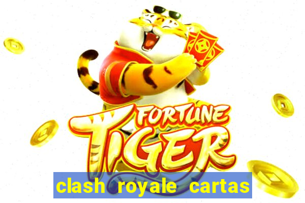 clash royale cartas modificadas 2024