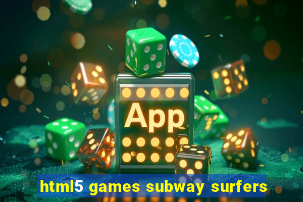 html5 games subway surfers