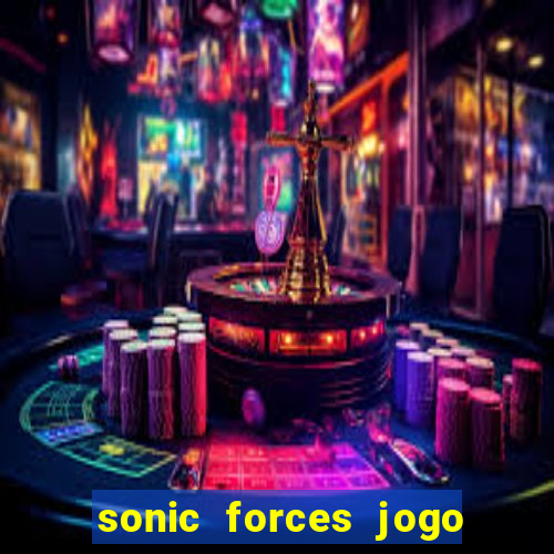 sonic forces jogo de corrida dinheiro infinito