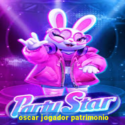 oscar jogador patrimonio