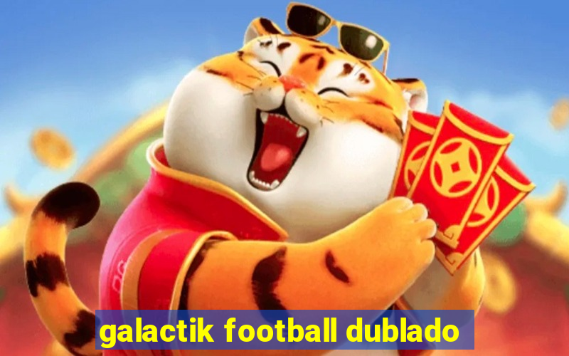 galactik football dublado