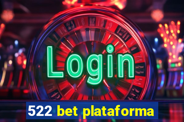 522 bet plataforma