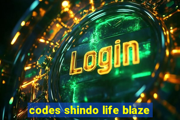 codes shindo life blaze