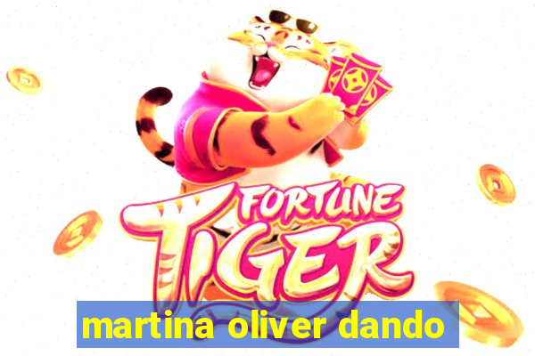 martina oliver dando