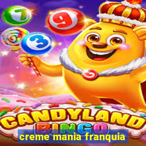 creme mania franquia