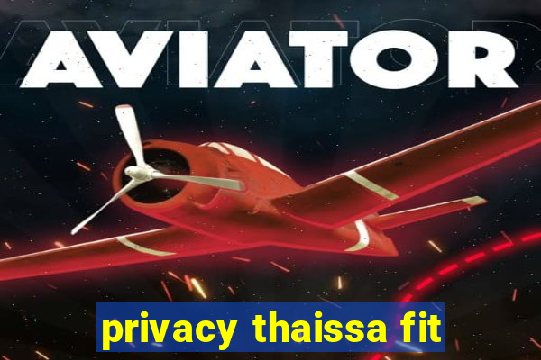 privacy thaissa fit