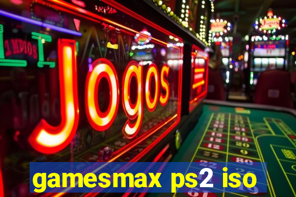 gamesmax ps2 iso