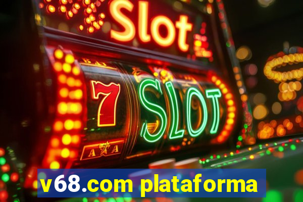 v68.com plataforma