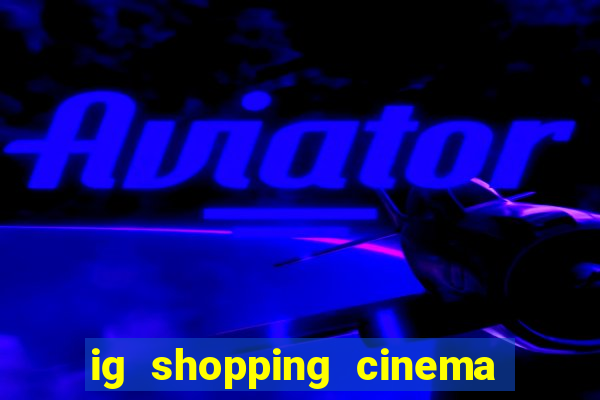 ig shopping cinema porto velho