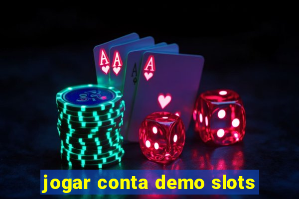 jogar conta demo slots