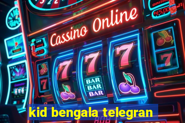 kid bengala telegran