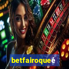 betfairoqueé