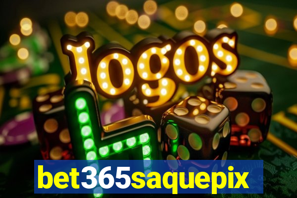 bet365saquepix