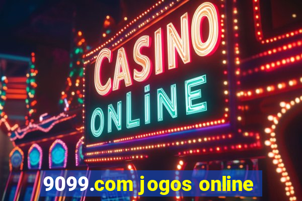 9099.com jogos online