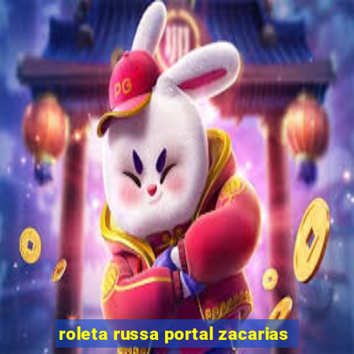 roleta russa portal zacarias