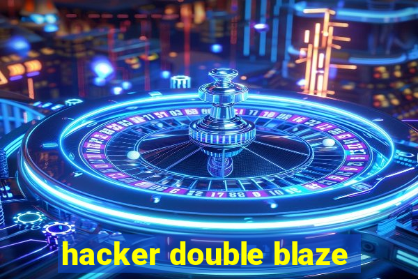 hacker double blaze