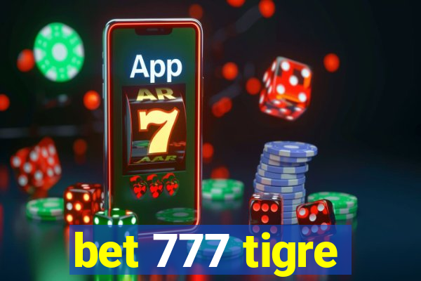 bet 777 tigre