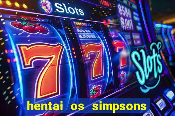 hentai os simpsons futebol e cerveja