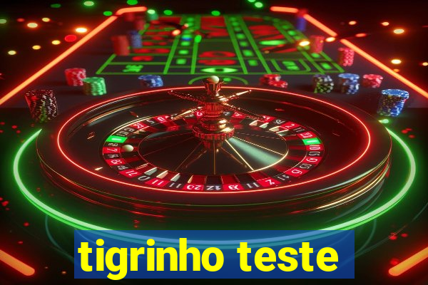 tigrinho teste