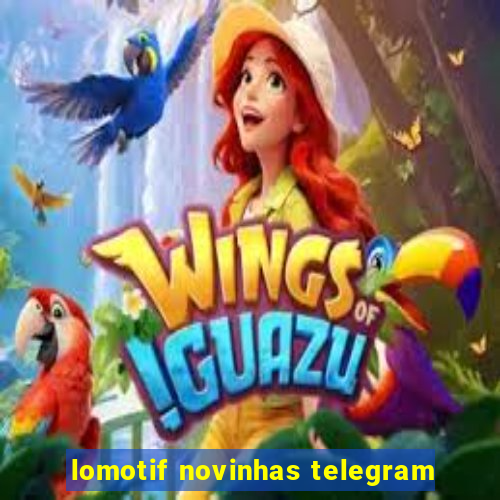 lomotif novinhas telegram