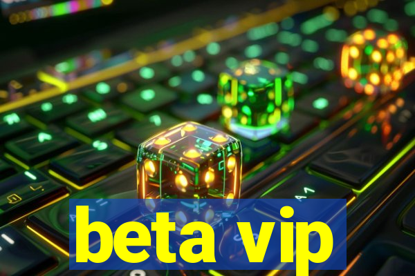 beta vip