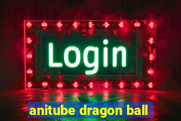 anitube dragon ball