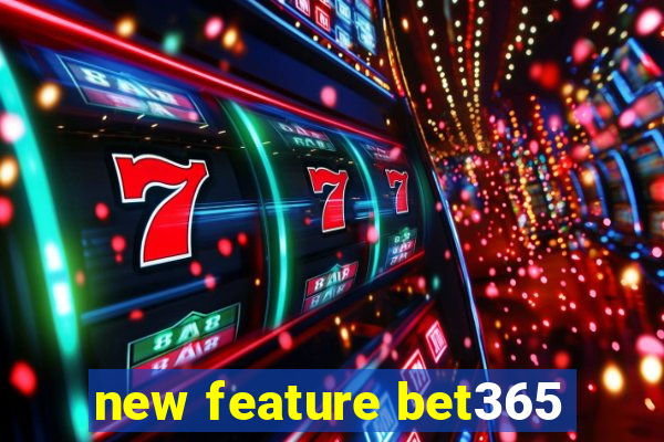 new feature bet365