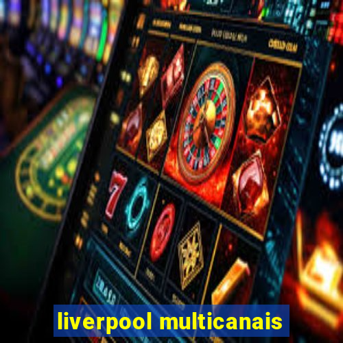 liverpool multicanais