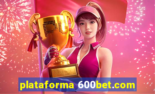 plataforma 600bet.com