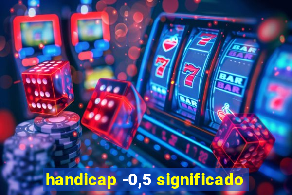 handicap -0,5 significado