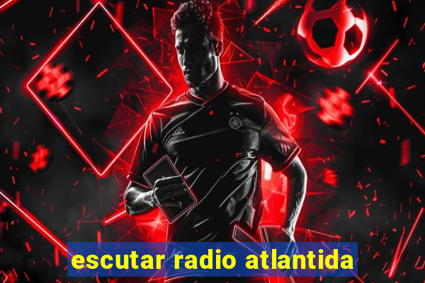 escutar radio atlantida