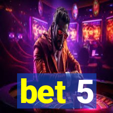 bet 5