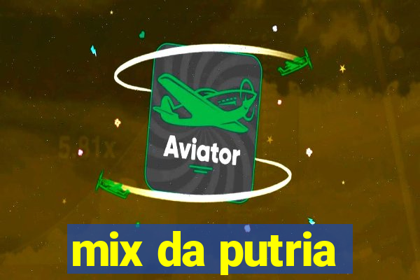 mix da putria