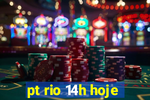 pt rio 14h hoje