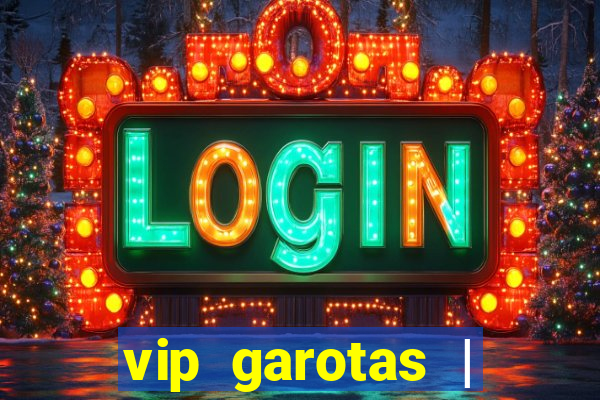 vip garotas | acompanhantes santa maria