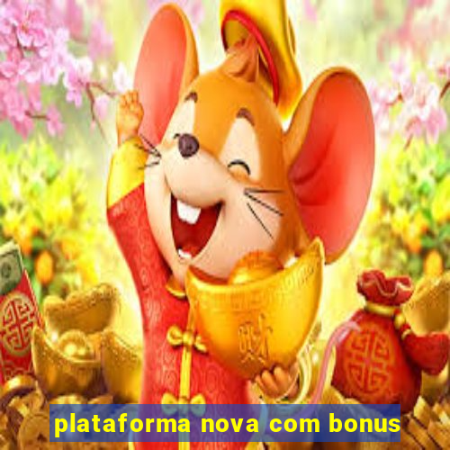 plataforma nova com bonus