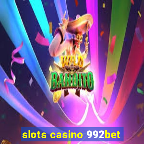 slots casino 992bet