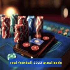 real football 2022 atualizado