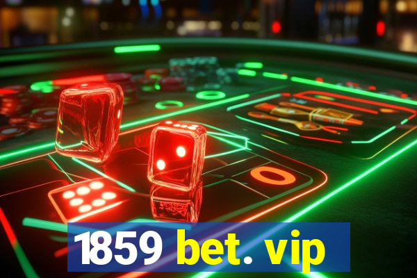 1859 bet. vip