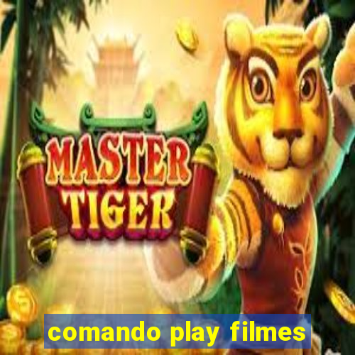 comando play filmes