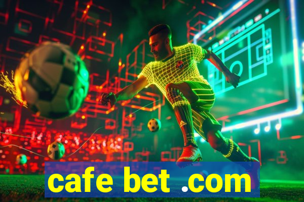 cafe bet .com