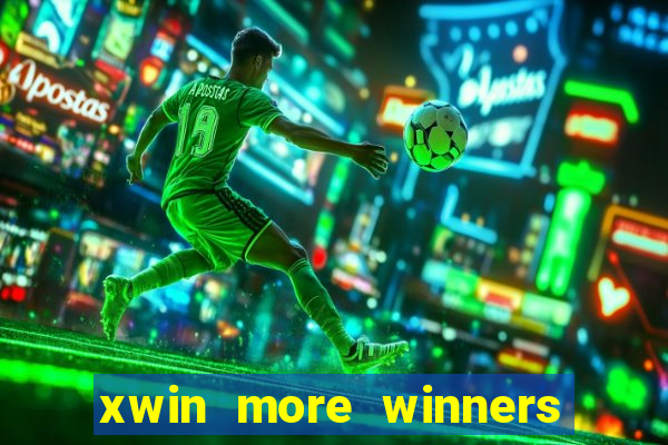 xwin more winners more fun